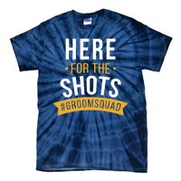 Here For The Shots Groom Squad Tie-Dye T-Shirt