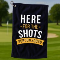 Here For The Shots Groom Squad Golf Towel