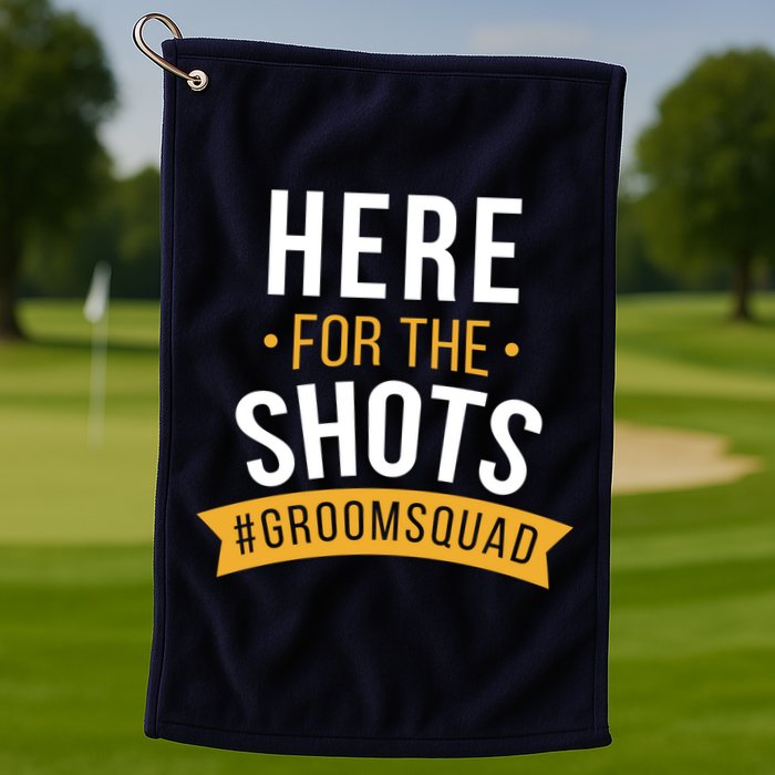 Here For The Shots Groom Squad Golf Towel
