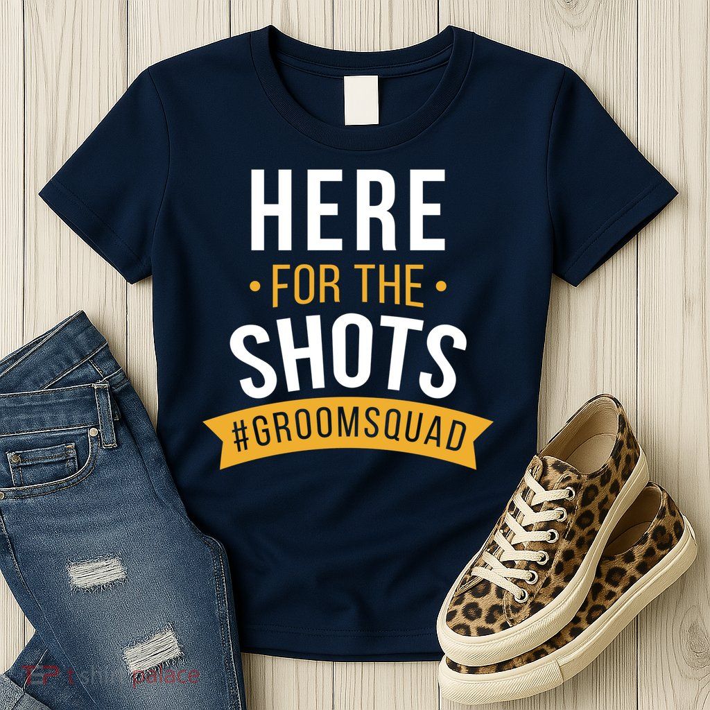 Here For The Shots Groom Squad Womens T-Shirt