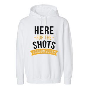 Here For The Shots Groom Squad Garment-Dyed Fleece Hoodie