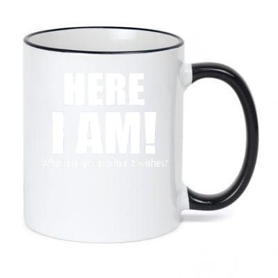 Here I Am! What Are Your Other 2 Wishes? 11oz Black Color Changing Mug