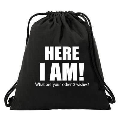 Here I Am! What Are Your Other 2 Wishes? Drawstring Bag