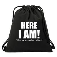 Here I Am! What Are Your Other 2 Wishes? Drawstring Bag