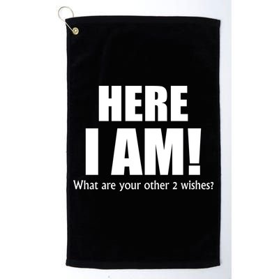 Here I Am! What Are Your Other 2 Wishes? Golf Towel