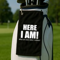 Here I Am! What Are Your Other 2 Wishes? Golf Towel