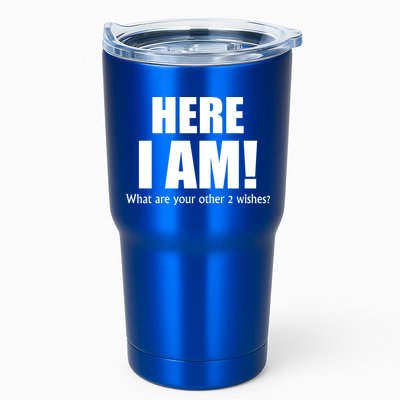 Here I Am! What Are Your Other 2 Wishes? Tumbler