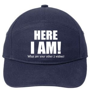 Here I Am! What Are Your Other 2 Wishes? 7-Panel Snapback Hat