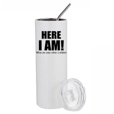 Here I Am! What Are Your Other 2 Wishes? Stainless Steel Tumbler