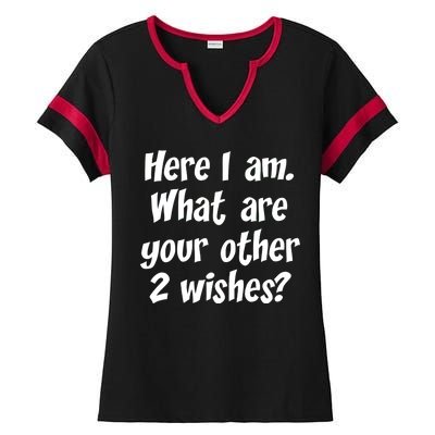 Here I Am, What Are Your Other Two Wishes Ladies Halftime Notch Neck Tee