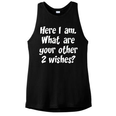 Here I Am, What Are Your Other Two Wishes Ladies PosiCharge Tri-Blend Wicking Tank