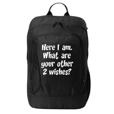 Here I Am, What Are Your Other Two Wishes City Backpack