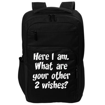 Here I Am, What Are Your Other Two Wishes Impact Tech Backpack