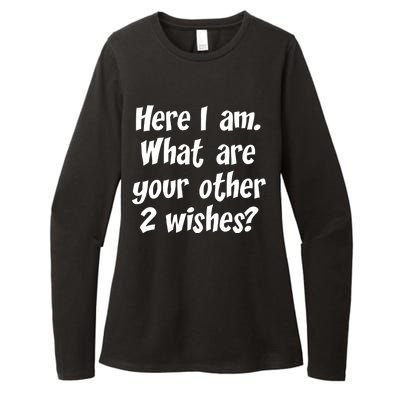 Here I Am, What Are Your Other Two Wishes Womens CVC Long Sleeve Shirt