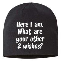 Here I Am, What Are Your Other Two Wishes Sustainable Beanie