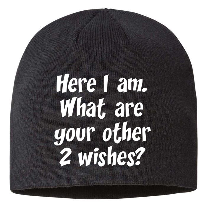 Here I Am, What Are Your Other Two Wishes Sustainable Beanie