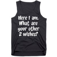 Here I Am, What Are Your Other Two Wishes Tank Top