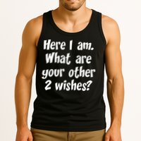 Here I Am, What Are Your Other Two Wishes Tank Top