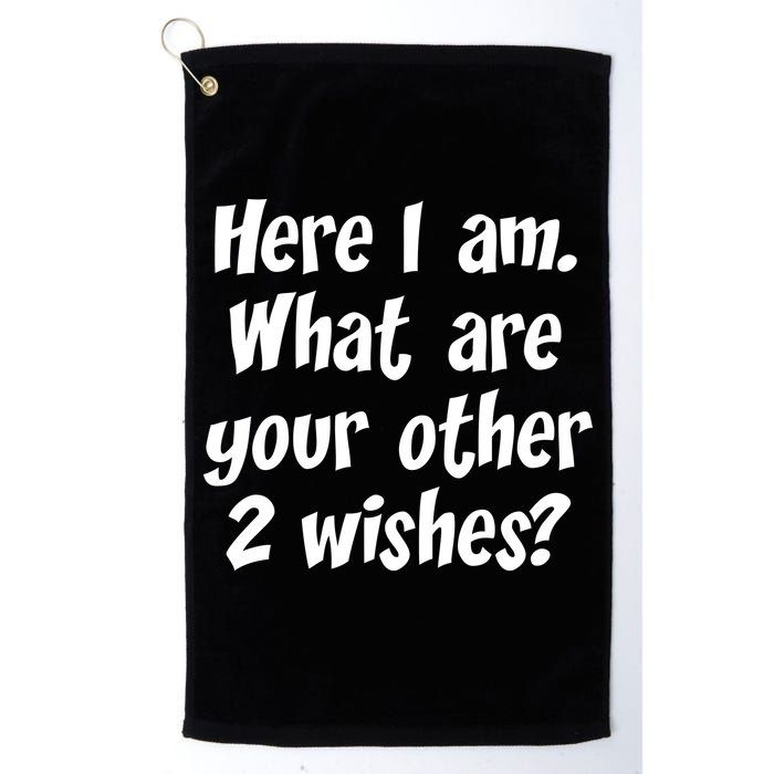 Here I Am, What Are Your Other Two Wishes Golf Towel