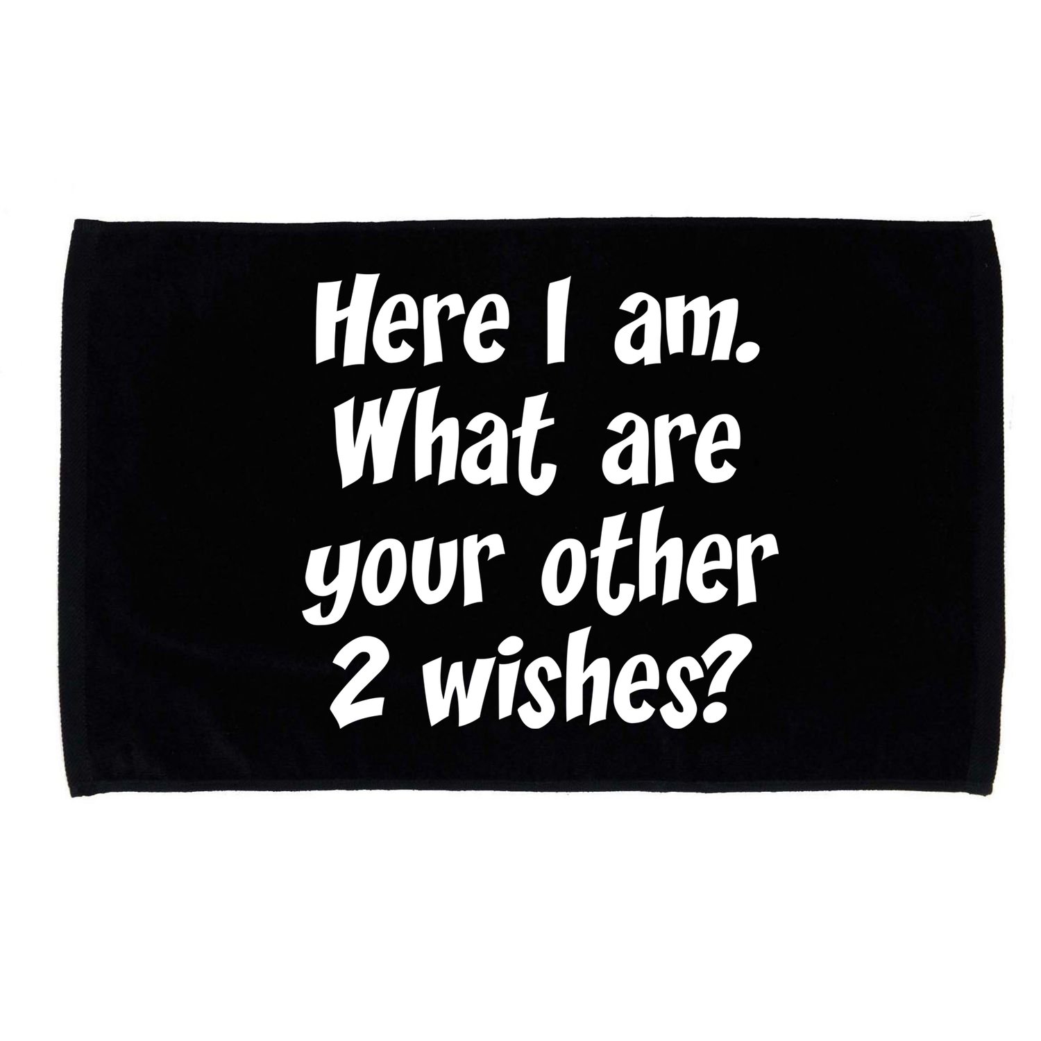 Here I Am, What Are Your Other Two Wishes Microfiber Hand Towel