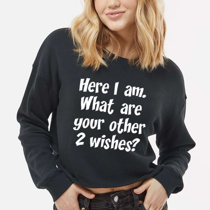 Here I Am, What Are Your Other Two Wishes Cropped Pullover Crew