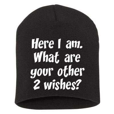Here I Am, What Are Your Other Two Wishes Short Acrylic Beanie