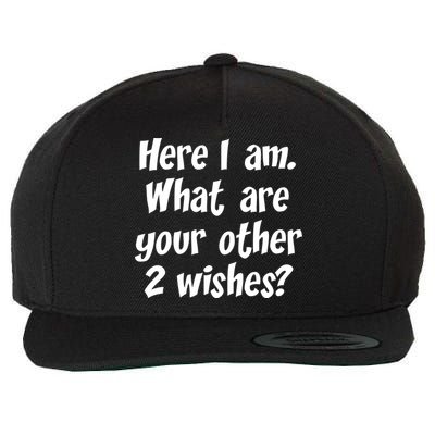 Here I Am, What Are Your Other Two Wishes Wool Snapback Cap