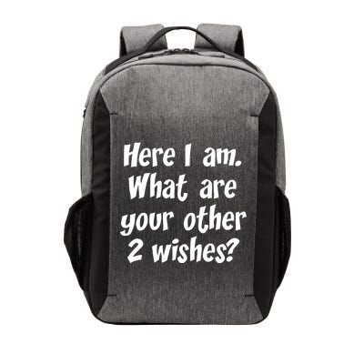 Here I Am, What Are Your Other Two Wishes Vector Backpack