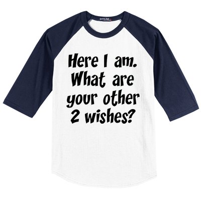 Here I Am, What Are Your Other Two Wishes Baseball Sleeve Shirt