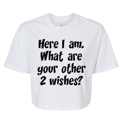 Here I Am, What Are Your Other Two Wishes Bella+Canvas Jersey Crop Tee