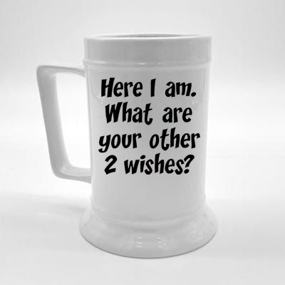 Here I Am, What Are Your Other Two Wishes Beer Stein