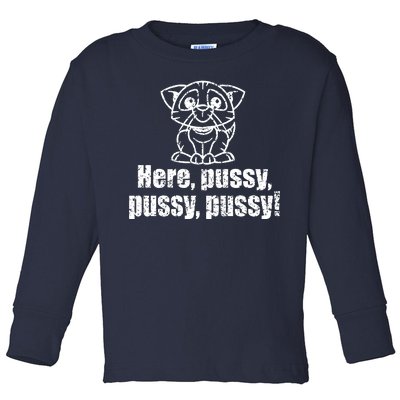 Here Pussy Pussy Pussy Cat Toddler Long Sleeve Shirt