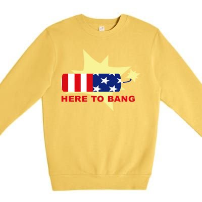 Here To Bang Independence Day 4th of July Premium Crewneck Sweatshirt