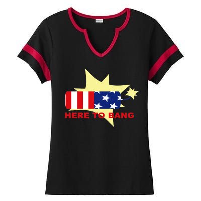 Here To Bang Independence Day 4th of July Ladies Halftime Notch Neck Tee