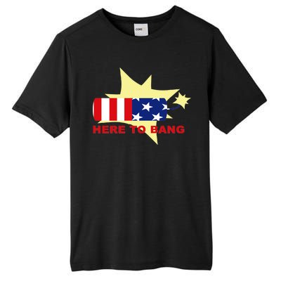 Here To Bang Independence Day 4th of July Tall Fusion ChromaSoft Performance T-Shirt