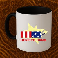 Here To Bang Independence Day 4th of July Mug