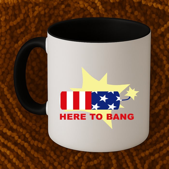 Here To Bang Independence Day 4th of July Mug