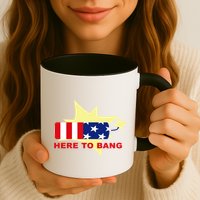 Here To Bang Independence Day 4th of July Mug