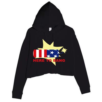 Here To Bang Independence Day 4th of July Crop Fleece Hoodie