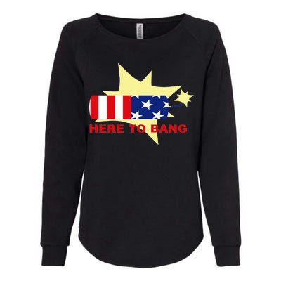 Here To Bang Independence Day 4th of July Womens California Wash Sweatshirt