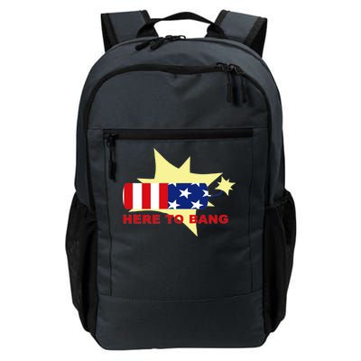 Here To Bang Independence Day 4th of July Daily Commute Backpack