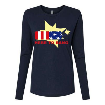 Here To Bang Independence Day 4th of July Womens Cotton Relaxed Long Sleeve T-Shirt