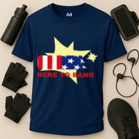 Here To Bang Independence Day 4th of July Cooling Performance Crew T-Shirt