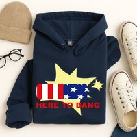 Here To Bang Independence Day 4th of July Hoodie