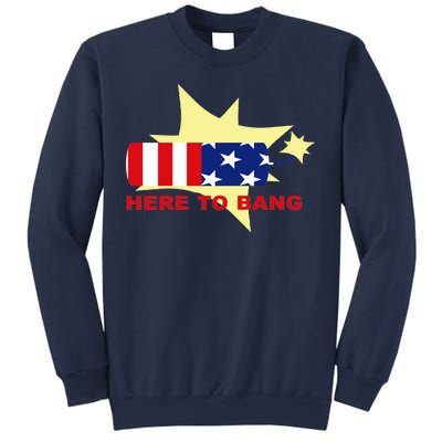 Here To Bang Independence Day 4th of July Sweatshirt