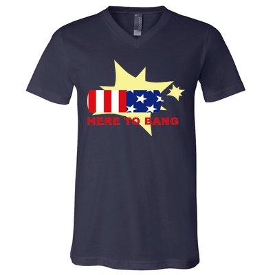 Here To Bang Independence Day 4th of July V-Neck T-Shirt