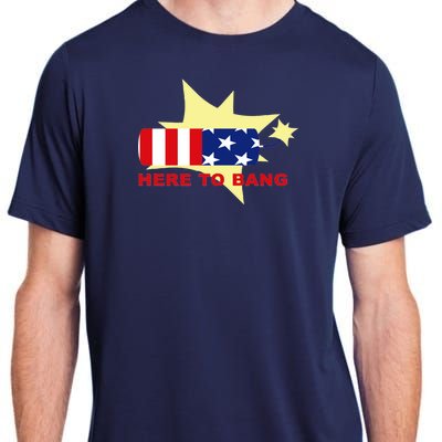 Here To Bang Independence Day 4th of July Adult ChromaSoft Performance T-Shirt