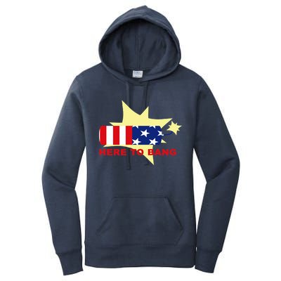 Here To Bang Independence Day 4th of July Women's Pullover Hoodie