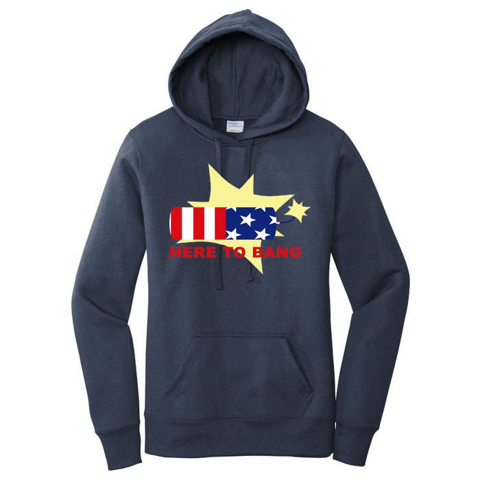 Here To Bang Independence Day 4th of July Women's Pullover Hoodie