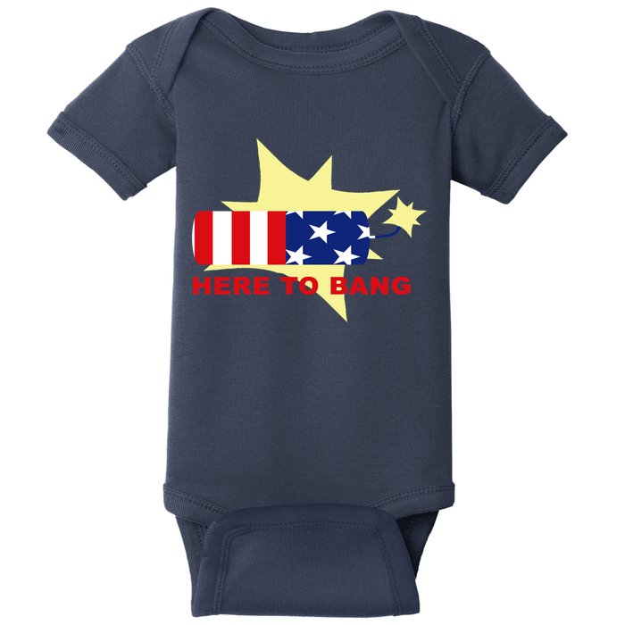 Here To Bang Independence Day 4th of July Baby Bodysuit
